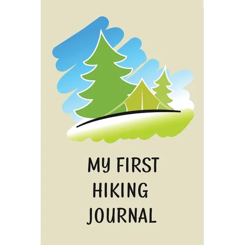 My First Hiking Journal: Prompted Hiking Log Book for Children, Kids Backpacking Notebook, Write-In Prompts For Trail Details, Location, Weather, Spac