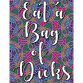 Eat a Bag of Dicks: swear word coloring book for adults stress relieving designs 8.5" X 11" Mandala Designs 54 Pages