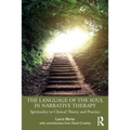 The Language of the Soul in Narrative Therapy: Spirituality in Clinical Theory and Practice