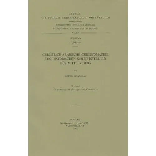 Christlich-Arabische Chrestomathie Aus Historischen Schriftstellern Des Mittelalters, II. Ubersetzung Mit Philologischen Kommentar