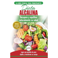Dieta Alcalina: Guía para principiantes para recuperar y equilibrar su salud naturalmente, perder peso y comprender el pH (Libro en español / Alkaline