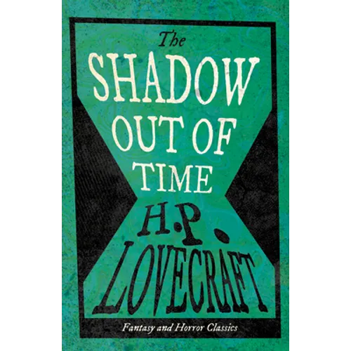 The Shadow Out of Time (Fantasy and Horror Classics); With a Dedication by George Henry Weiss