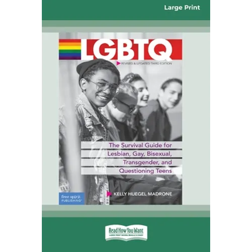 LGBTQ: The Survival Guide for Lesbian, Gay, Bisexual, Transgender, and Questioning Teens [Standard Large Print 16 Pt Edition]
