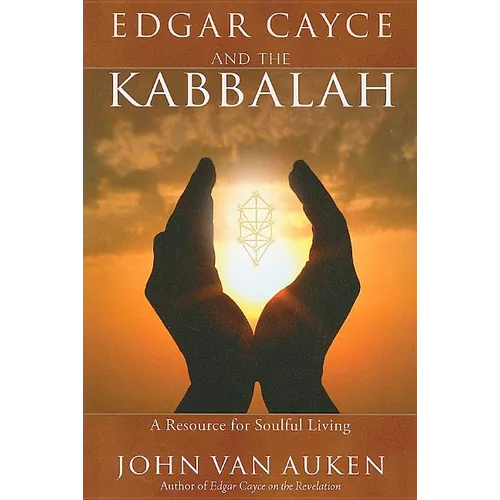 Edgar Cayce and the Kabbalah: A Resource for Soulful Living