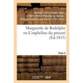 Marguerite de Rodolphe Ou l'Orpheline Du Prieuré. Tome 5