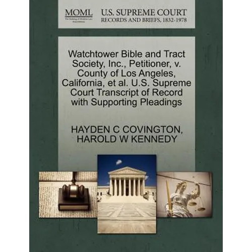Watchtower Bible and Tract Society, Inc., Petitioner, V. County of Los Angeles, California, Et Al. U.S. Supreme Court Transcript of Record with Suppor