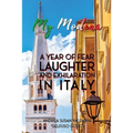 My Modena: A Year of Fear, Laughter, and Exhilaration in Italy