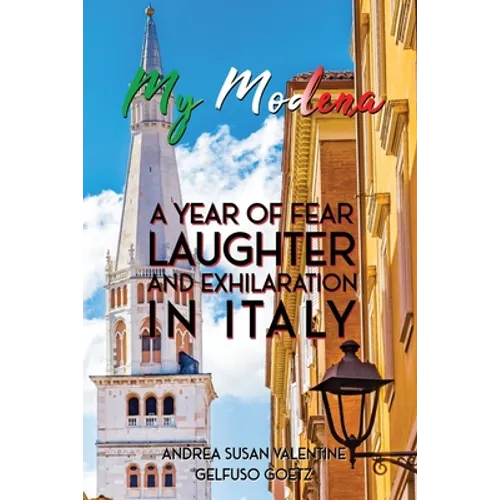My Modena: A Year of Fear, Laughter, and Exhilaration in Italy