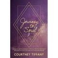 Journey to Soul: Lessons to help you establish a spiritual practice, reconnect with your intuition, and open up to the Divine Feminine