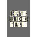 I hope this reaches her in time too