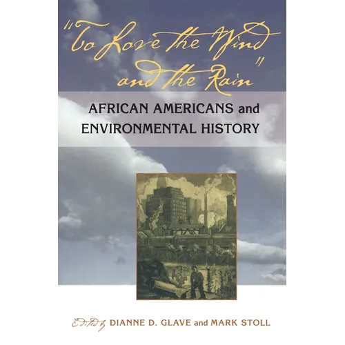 To Love the Wind and the Rain: African Americans and Environmental History