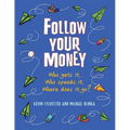 Follow Your Money: Who Gets It, Who Spends It, Where Does It Go?