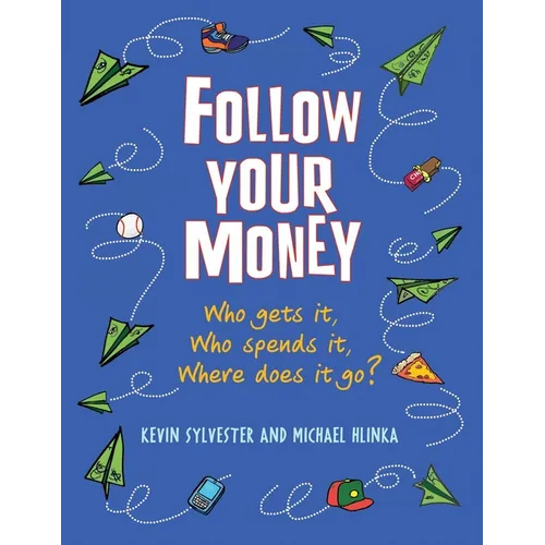 Follow Your Money: Who Gets It, Who Spends It, Where Does It Go?