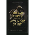 Biblical Cures for the Wounded Spirit: Answers for PTSD and Healing the Invisible Wound