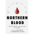 Northern Blood: Period Politics and Activism in Canada