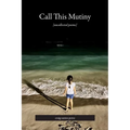 Call This Mutiny: [Uncollected Poems]