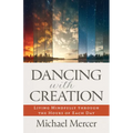 Dancing with Creation: Living Mindfully Through the Hours of Each Day