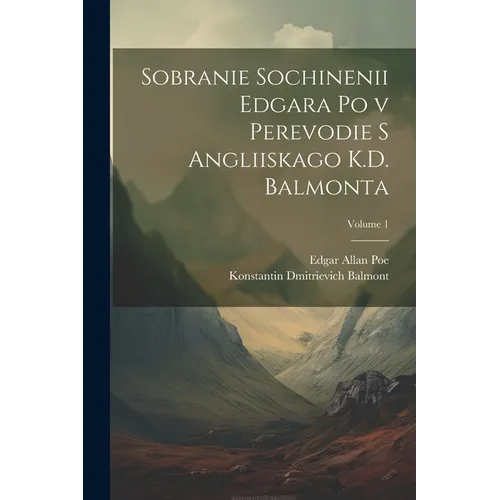 Sobranie sochinenii Edgara Po v perevodie s angliiskago K.D. Balmonta; Volume 1