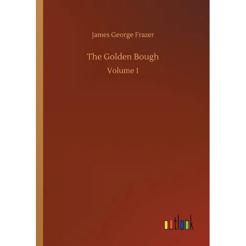 The Golden Bough: Volume 1