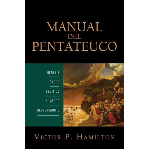 Manual del Pentateuco: Genesis, Exodo, Levitico, Numeros, y Deuteronomio