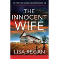 The Innocent Wife: An addictive crime thriller packed with jaw-dropping twists