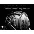 The Neutron's Long Shadow: Legacies of Nuclear Explosives Production in the Manhattan Project