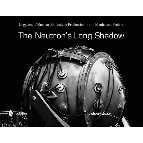 The Neutron's Long Shadow: Legacies of Nuclear Explosives Production in the Manhattan Project