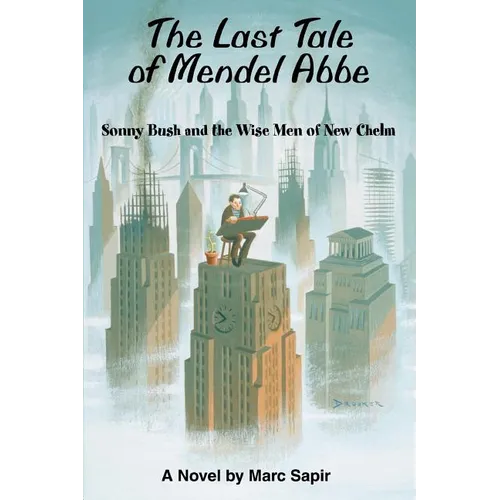 The Last Tale of Mendel ABBE: Sonny Bush and the Wise Men of New Chelm