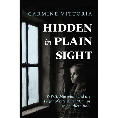 Hidden in Plain Sight: WWII, Mussolini, and the Plight of Internment Camps in Southern Italy