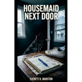 Housemaid Next Door: a Domestic Psychological Crime thriller