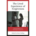The Lived Experience of Forgiveness: Phenomenological and Psychological Perspectives