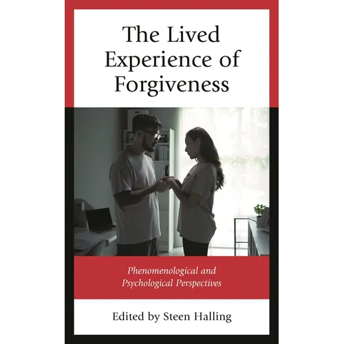 The Lived Experience of Forgiveness: Phenomenological and Psychological Perspectives