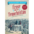 Érase Una Vez Tenochtitlán: Entre Dioses Y Tlatoanis / Once Upon a Time in Tenochtitlán: Among Gods and Tlatoanis