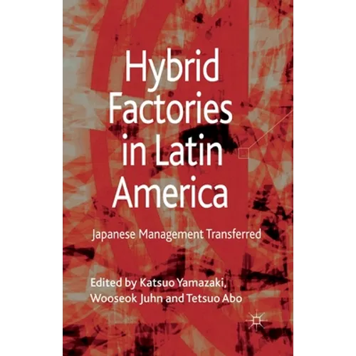 Hybrid Factories in Latin America: Japanese Management Transferred