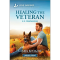 Healing the Veteran: An Uplifting Inspirational Romance