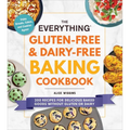 The Everything Gluten-Free & Dairy-Free Baking Cookbook: 200 Recipes for Delicious Baked Goods Without Gluten or Dairy