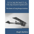 Ilya Muromets & The Russian Knight: The Dawn of Long Range Aviation