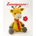 Zoomigurumi 4: 15 Cute Amigurumi Patterns by 12 Great Designers