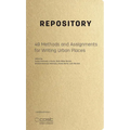 Repository: 49 Methods and Assignments for Writing Urban Places