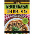 The Mediterranean Diet Meal Plan: A 30-Day Kick-Start Guide for Healthy (and Delicious) Weight Loss: Includes a 30 Day Meal Plan for Weight Loss, 110