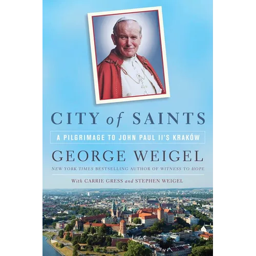 City of Saints: A Pilgrimage to John Paul II's Kraków