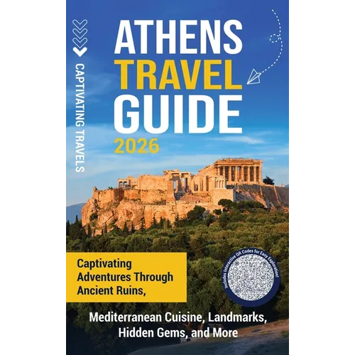 Athens Travel Guide: Captivating Adventures through Ancient Ruins, Mediterranean Cuisine, Landmarks, Hidden Gems, and More