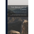The Break-Up of China: With an Account of Its Present Commerce, Currency, Waterways, Armies, Railways, Politics, and Future Prospects