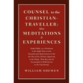 Counsel to the Christian-Traveller: also Meditations & Experiences