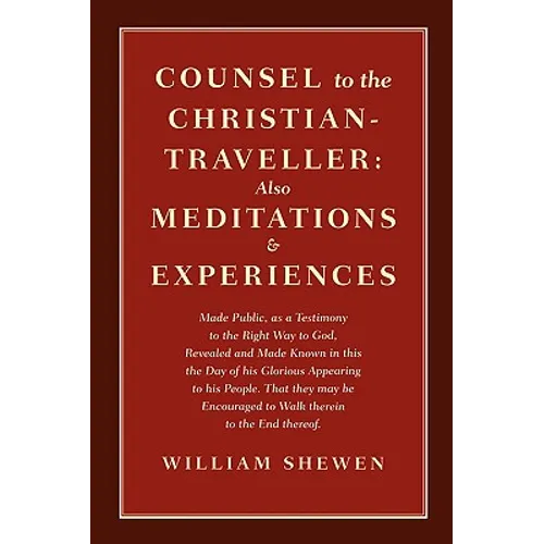 Counsel to the Christian-Traveller: also Meditations & Experiences