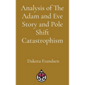 Analysis of The Adam and Eve Story and Pole Shift Catastrophism