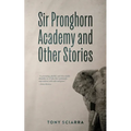 Sir Pronghorn Academy and Other Stories