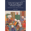 Land and Legal Texts in the Early Modern Ottoman Empire: Harmonization, Property Rights and Sovereignty