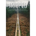Tripped: A trilogy of crime and the Steps, Missteps, and stumbles of Investigation