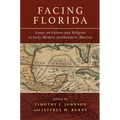 Facing Florida: Essays on Culture and Religion in Early Modern Southeastern America